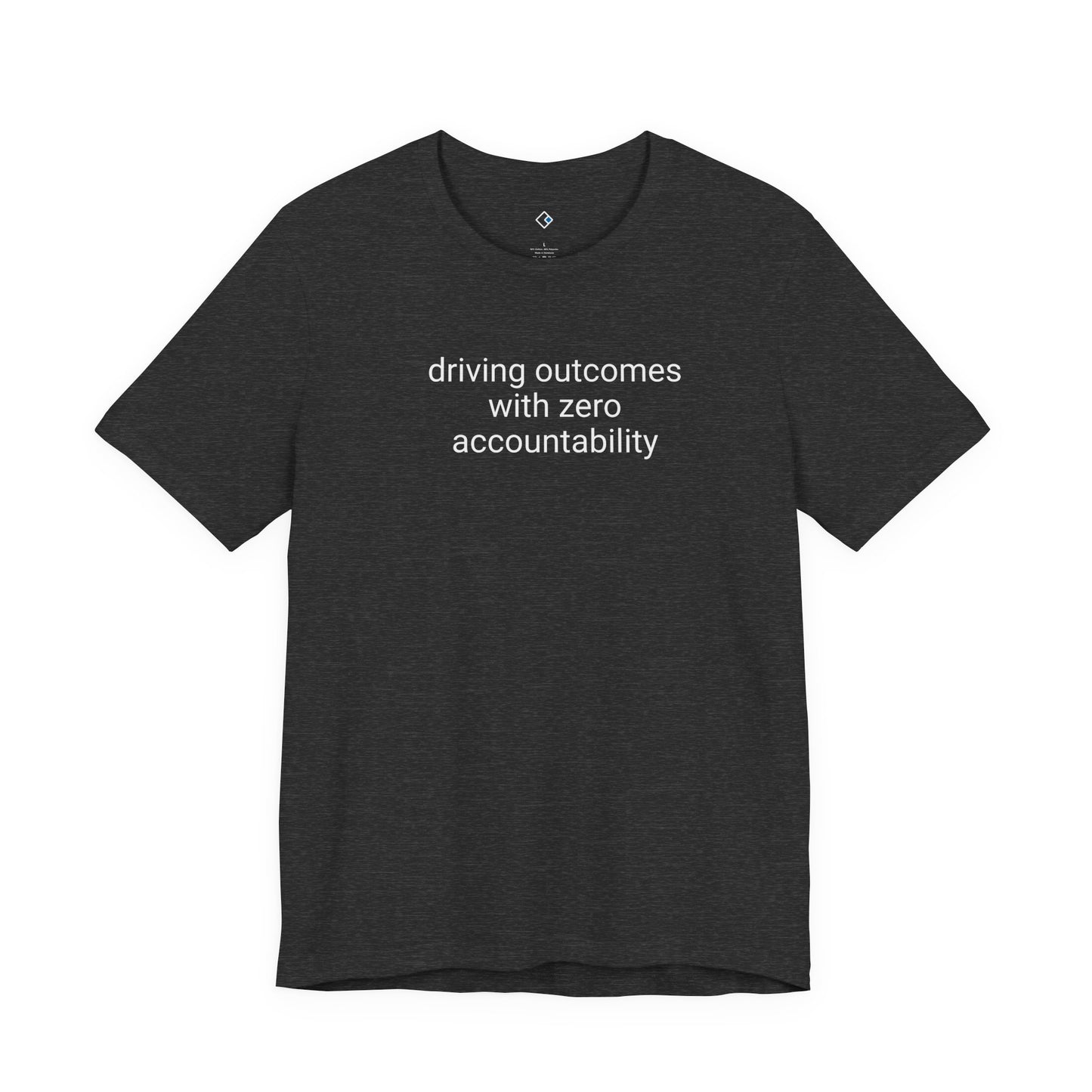 Outcomes Without Accountability Tee