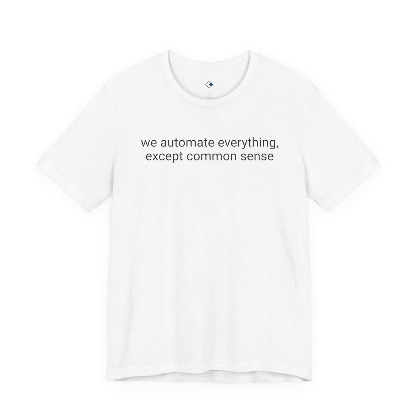 Automating Common Sense Tee