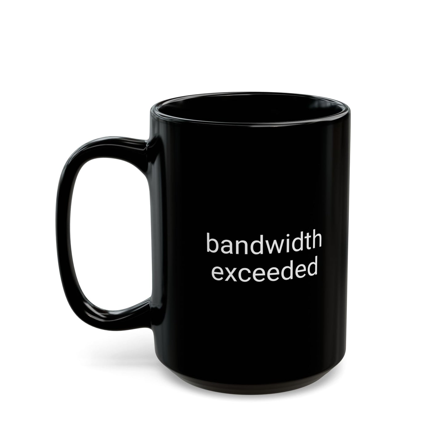 Bandwidth Exceeded Mug