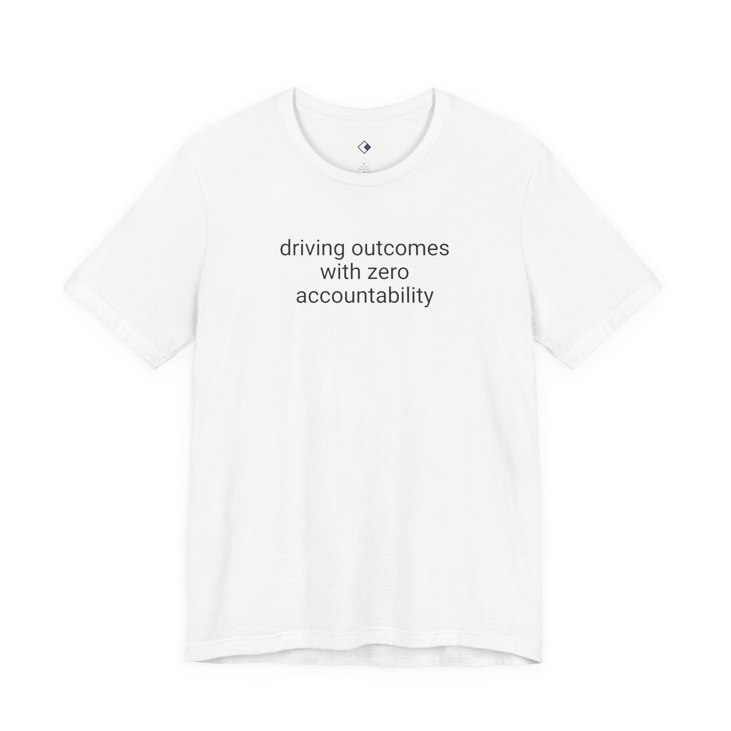 Outcomes Without Accountability Tee