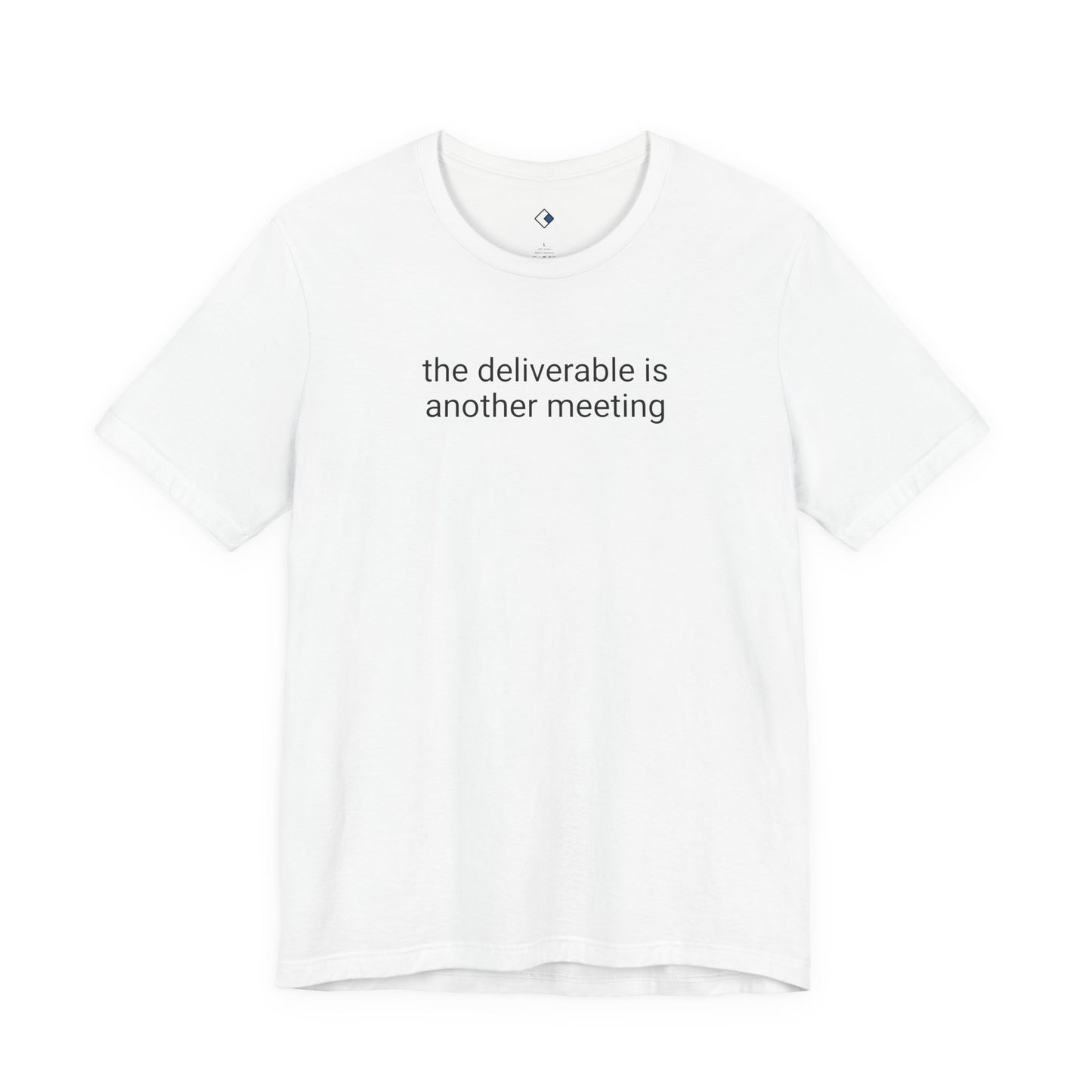 Meeting Deliverable Tee