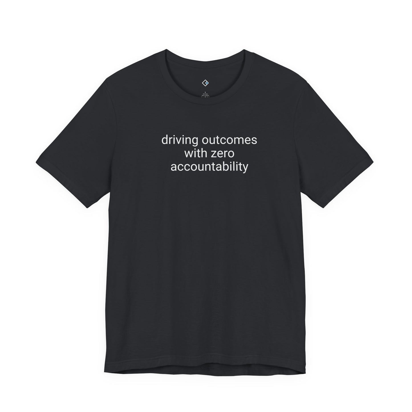 Outcomes Without Accountability Tee