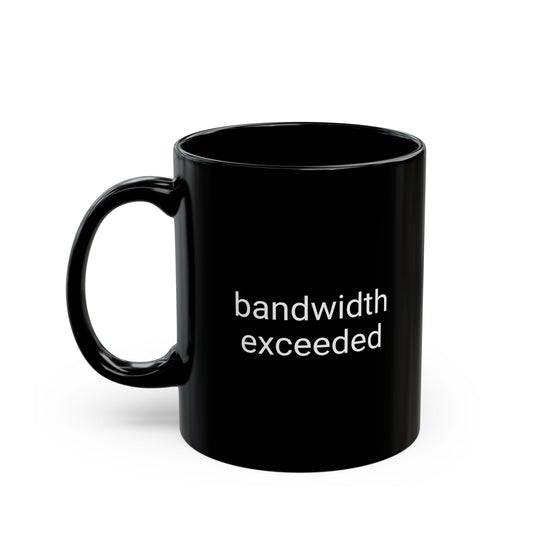 Bandwidth Exceeded Mug