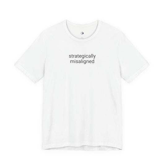 Strategically Misaligned Tee